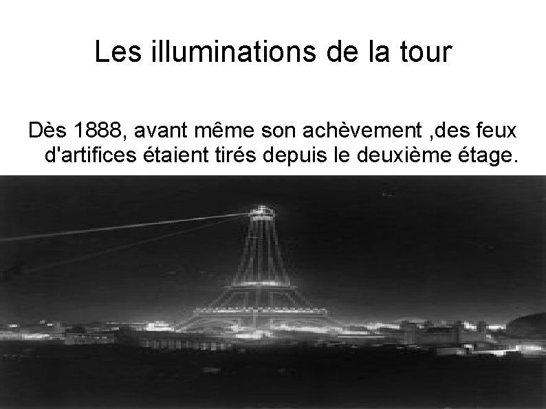 Les illuminations de la tour Dès 1888, avant même son achèvement , des feux