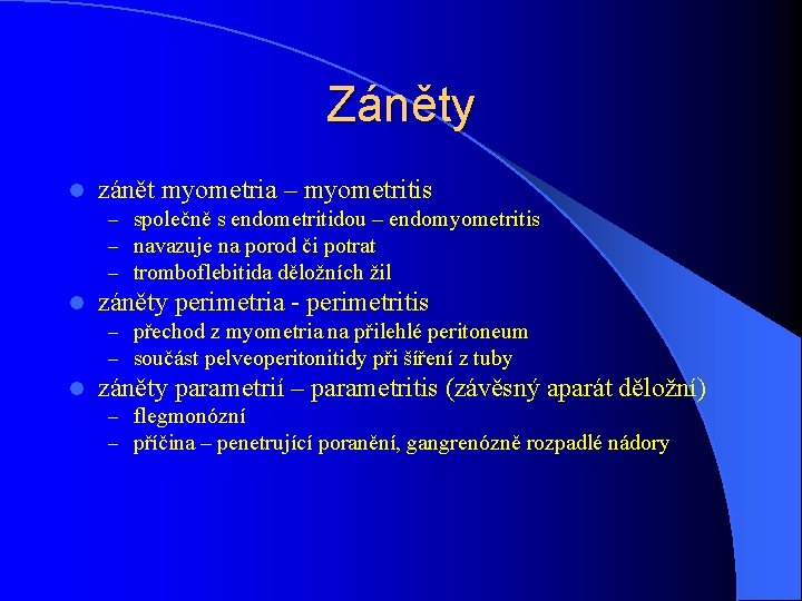 Záněty l zánět myometria – myometritis – společně s endometritidou – endomyometritis – navazuje