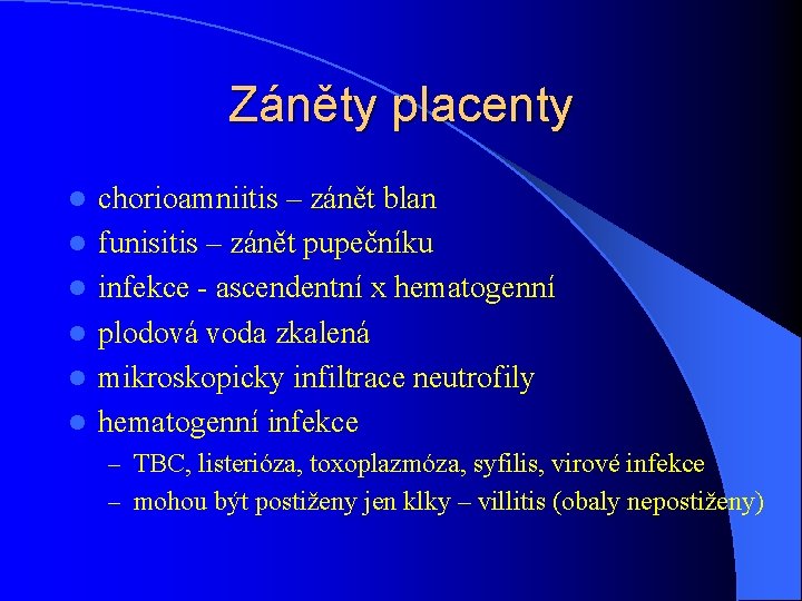 Záněty placenty l l l chorioamniitis – zánět blan funisitis – zánět pupečníku infekce