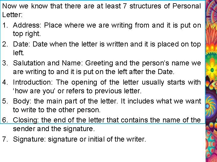 Now we know that there at least 7 structures of Personal Letter: 1. Address: