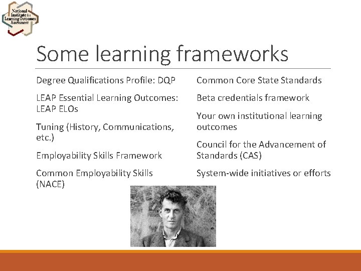 Some learning frameworks Degree Qualifications Profile: DQP Common Core State Standards LEAP Essential Learning