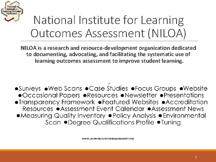 National Institute for Learning Outcomes Assessment (NILOA) NILOA is a research and resource-development organization