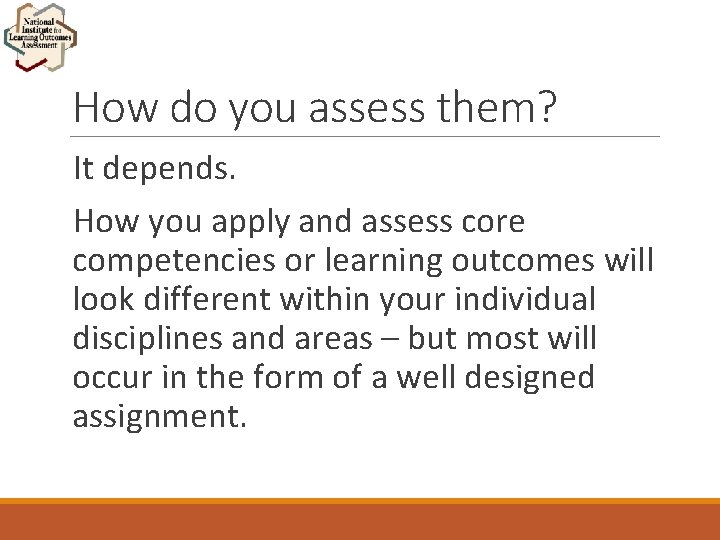 How do you assess them? It depends. How you apply and assess core competencies