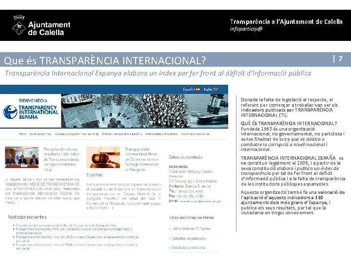 Transparència a l’Ajuntament de Calella infoparticip@ Que és TRANSPARÈNCIA INTERNACIONAL? |7 Transparència Internacional Espanya