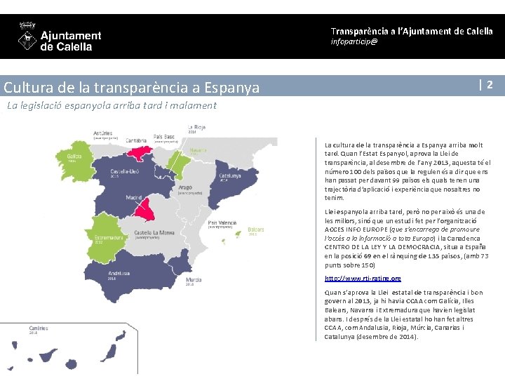 Transparència a l’Ajuntament de Calella infoparticip@ |2 Cultura de la transparència a Espanya La