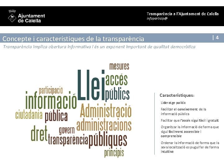 Transparència a l’Ajuntament de Calella infoparticip@ Concepte i característiques de la transparència |4 Transparència