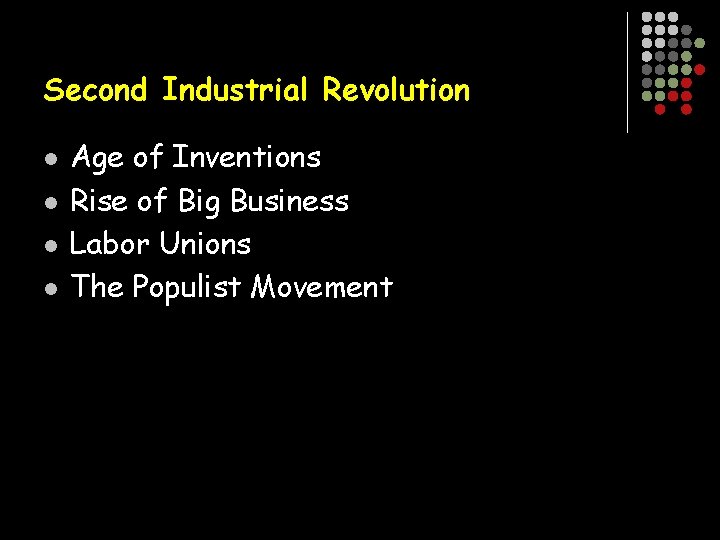 Second Industrial Revolution l l Age of Inventions Rise of Big Business Labor Unions