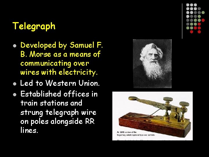 Telegraph l l l Developed by Samuel F. B. Morse as a means of