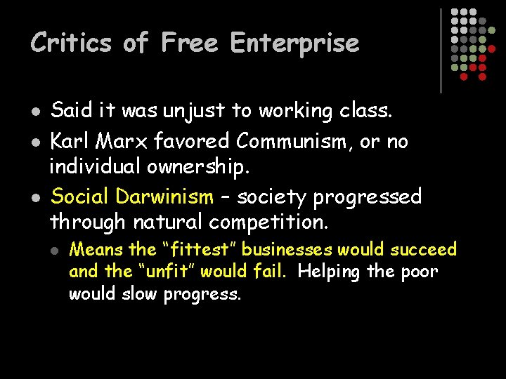 Critics of Free Enterprise l l l Said it was unjust to working class.