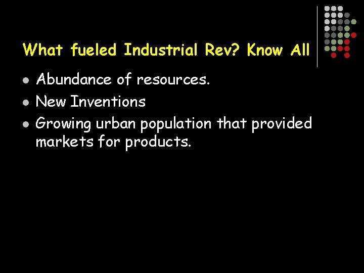 What fueled Industrial Rev? Know All l Abundance of resources. New Inventions Growing urban