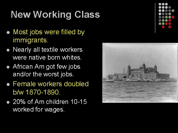 New Working Class l Most jobs were filled by immigrants. l Nearly all textile