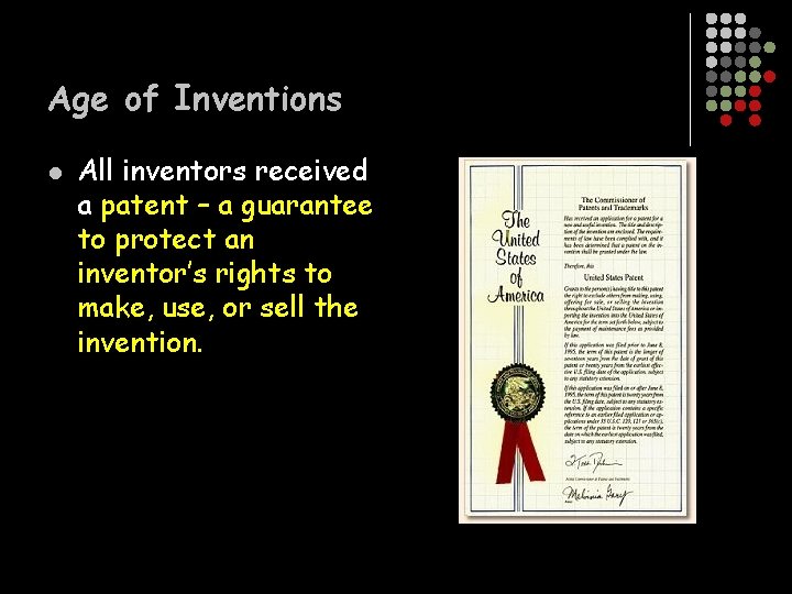 Age of Inventions l All inventors received a patent – a guarantee to protect