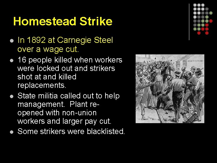 Homestead Strike l In 1892 at Carnegie Steel over a wage cut. l 16