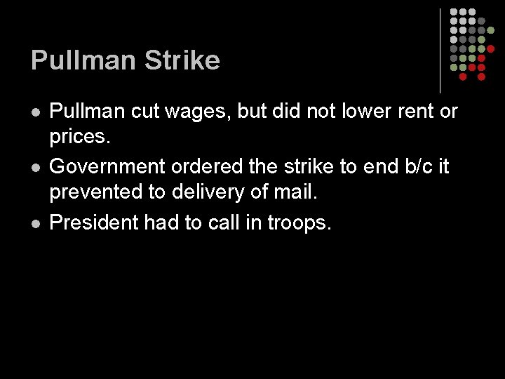 Pullman Strike l l l Pullman cut wages, but did not lower rent or
