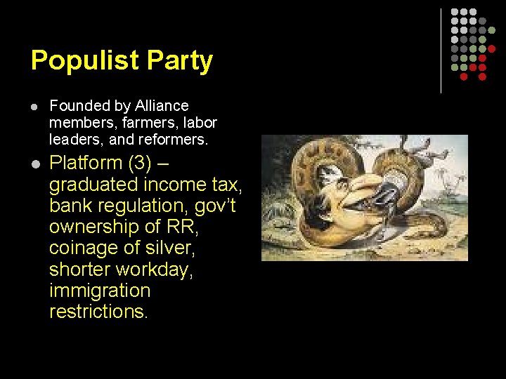 Populist Party l Founded by Alliance members, farmers, labor leaders, and reformers. l Platform