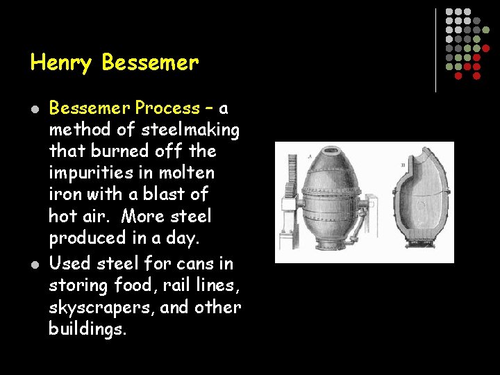 Henry Bessemer l l Bessemer Process – a method of steelmaking that burned off