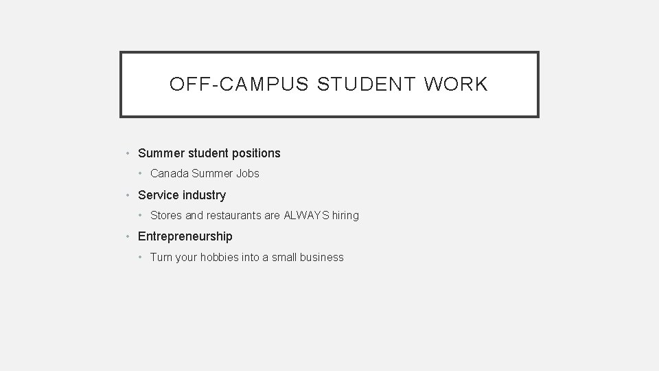 OFF-CAMPUS STUDENT WORK • Summer student positions • Canada Summer Jobs • Service industry