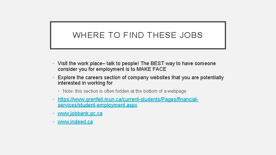 WHERE TO FIND THESE JOBS • Visit the work place– talk to people! The