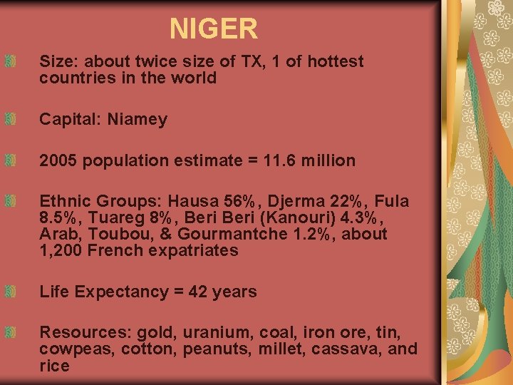 NIGER Size: about twice size of TX, 1 of hottest countries in the world NIGER Size: about twice size of TX, 1 of hottest countries in the world
