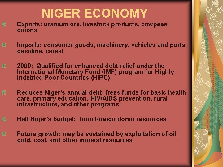 NIGER ECONOMY Exports: uranium ore, livestock products, cowpeas, onions Imports: consumer goods, machinery, vehicles