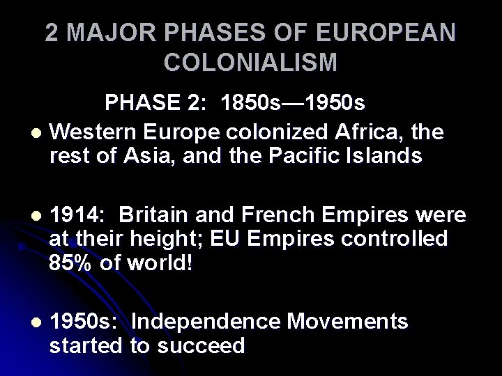 2 MAJOR PHASES OF EUROPEAN COLONIALISM PHASE 2: 1850 s— 1950 s l Western