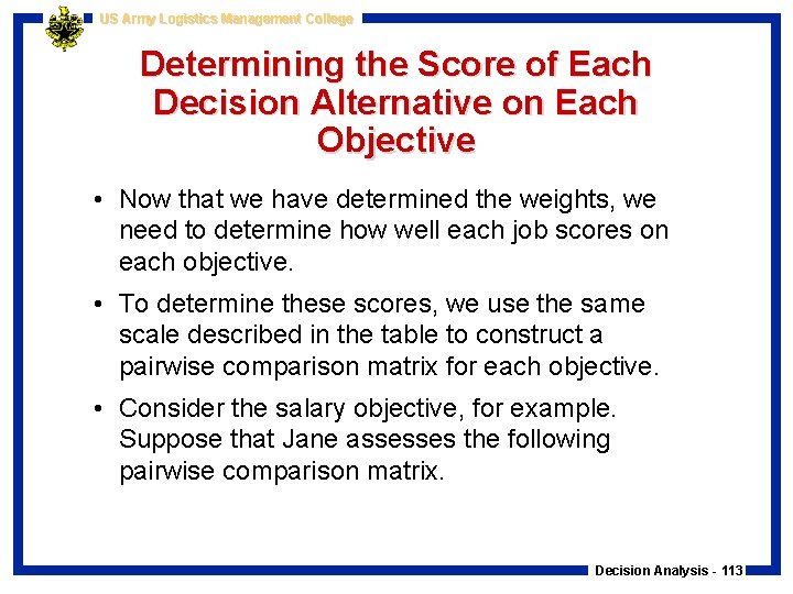 US Army Logistics Management College Determining the Score of Each Decision Alternative on Each
