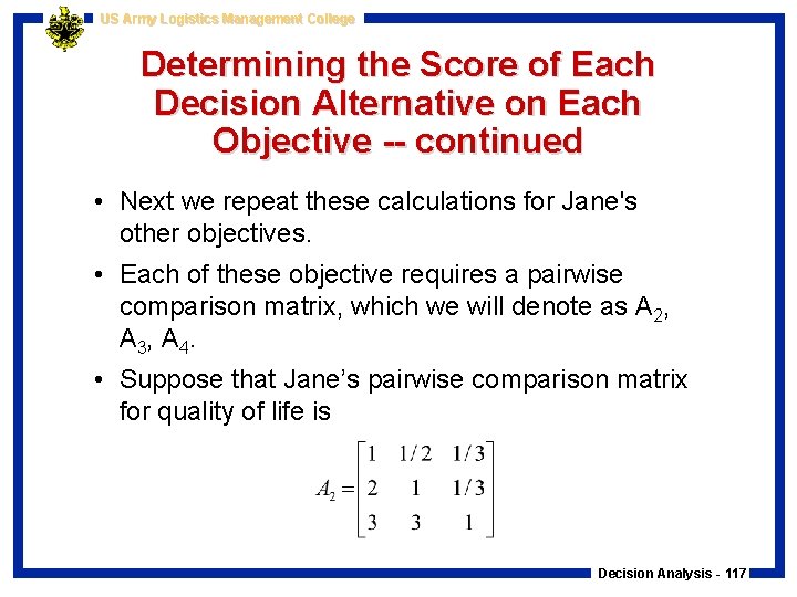 US Army Logistics Management College Determining the Score of Each Decision Alternative on Each