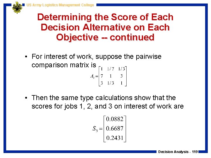 US Army Logistics Management College Determining the Score of Each Decision Alternative on Each