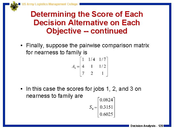 US Army Logistics Management College Determining the Score of Each Decision Alternative on Each