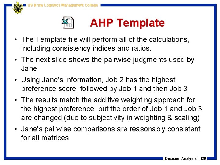 US Army Logistics Management College AHP Template • The Template file will perform all
