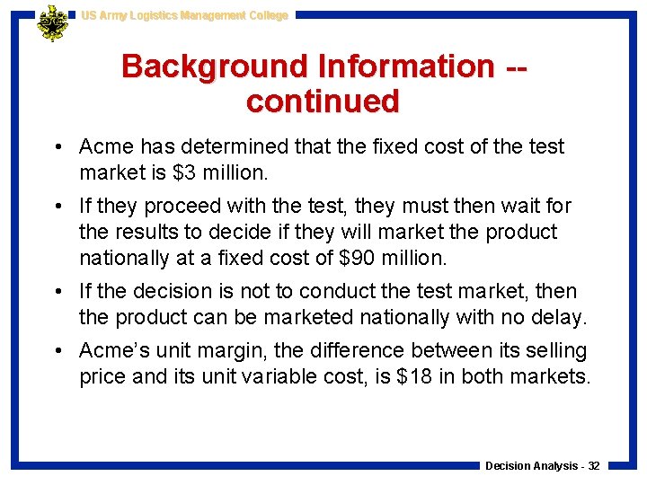 US Army Logistics Management College Background Information -continued • Acme has determined that the