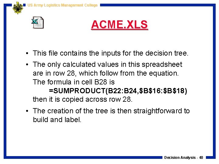 US Army Logistics Management College ACME. XLS • This file contains the inputs for