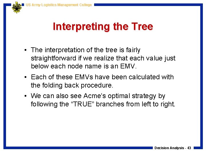 US Army Logistics Management College Interpreting the Tree • The interpretation of the tree