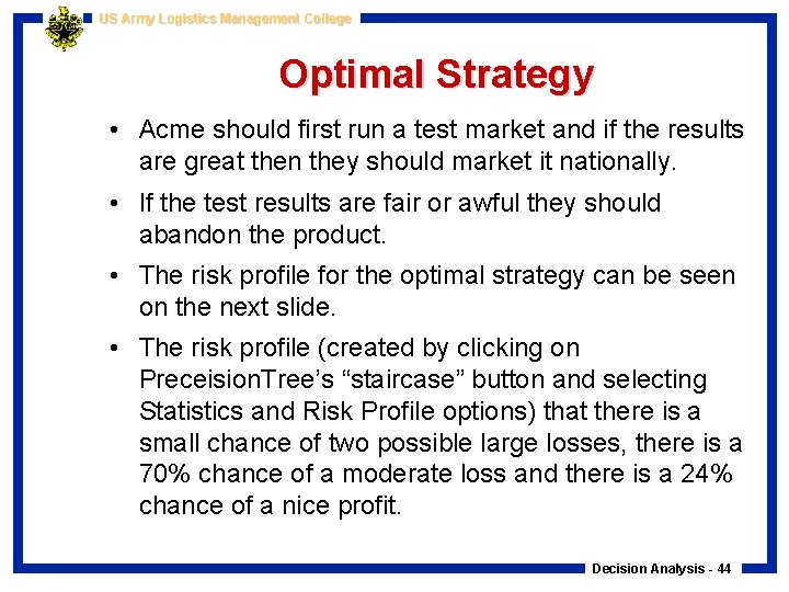 US Army Logistics Management College Optimal Strategy • Acme should first run a test