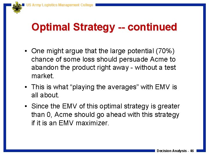 US Army Logistics Management College Optimal Strategy -- continued • One might argue that