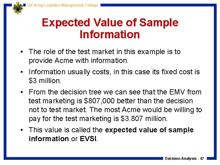 US Army Logistics Management College Expected Value of Sample Information • The role of