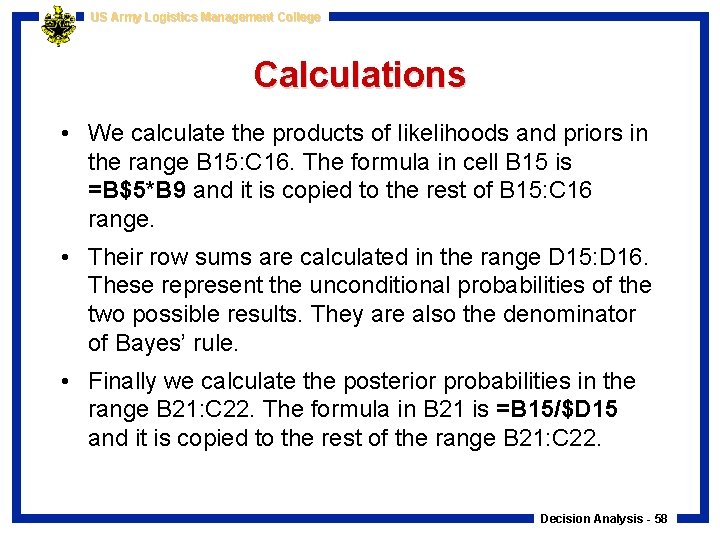 US Army Logistics Management College Calculations • We calculate the products of likelihoods and