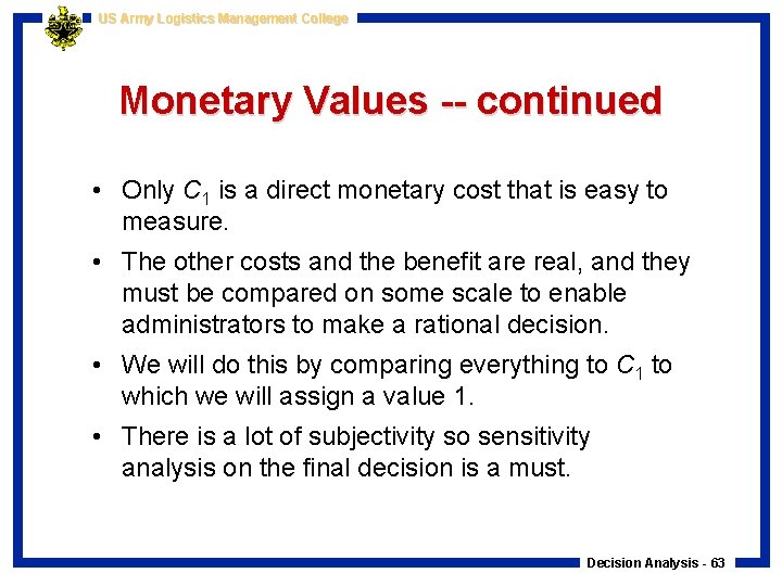 US Army Logistics Management College Monetary Values -- continued • Only C 1 is