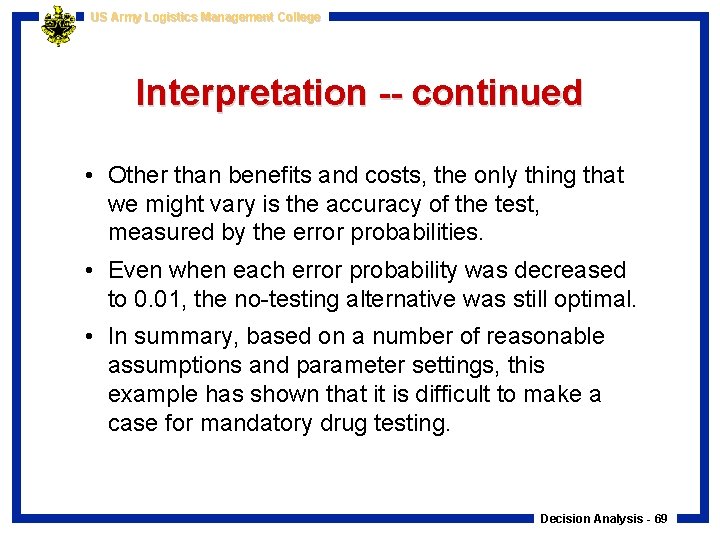 US Army Logistics Management College Interpretation -- continued • Other than benefits and costs,