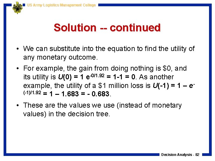 US Army Logistics Management College Solution -- continued • We can substitute into the