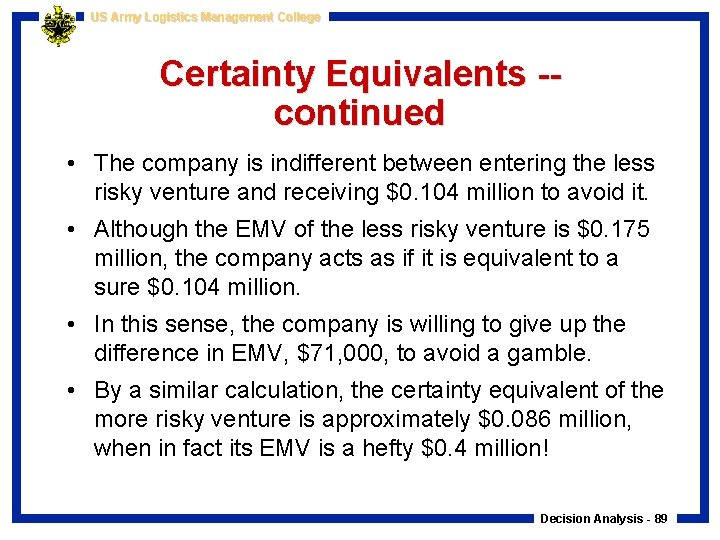 US Army Logistics Management College Certainty Equivalents -continued • The company is indifferent between