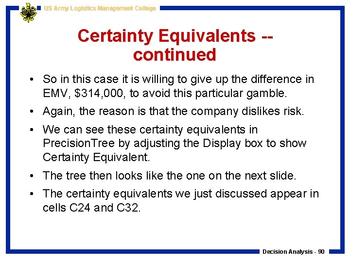 US Army Logistics Management College Certainty Equivalents -continued • So in this case it