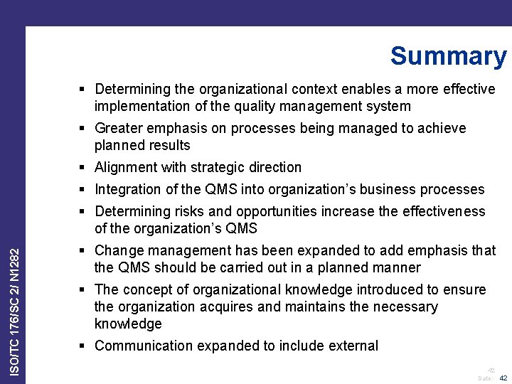 Summary § Determining the organizational context enables a more effective implementation of the quality