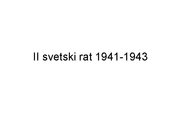 II svetski rat 1941 -1943 