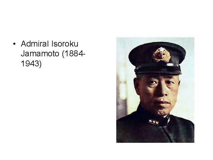  • Admiral Isoroku Jamamoto (18841943) 