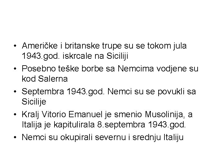  • Američke i britanske trupe su se tokom jula 1943. god. iskrcale na