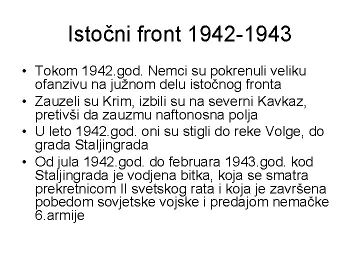 Istočni front 1942 -1943 • Tokom 1942. god. Nemci su pokrenuli veliku ofanzivu na