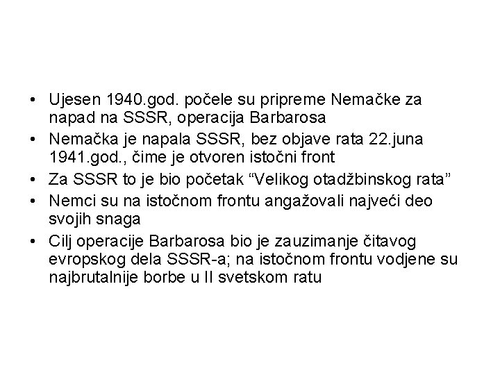  • Ujesen 1940. god. počele su pripreme Nemačke za napad na SSSR, operacija