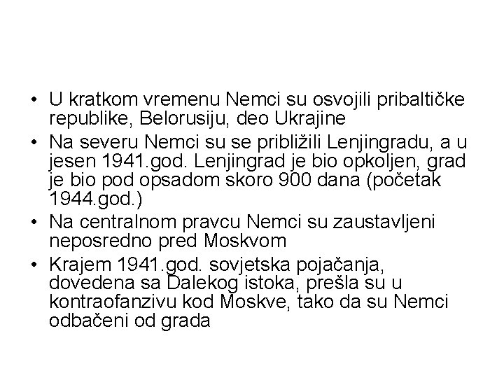  • U kratkom vremenu Nemci su osvojili pribaltičke republike, Belorusiju, deo Ukrajine •