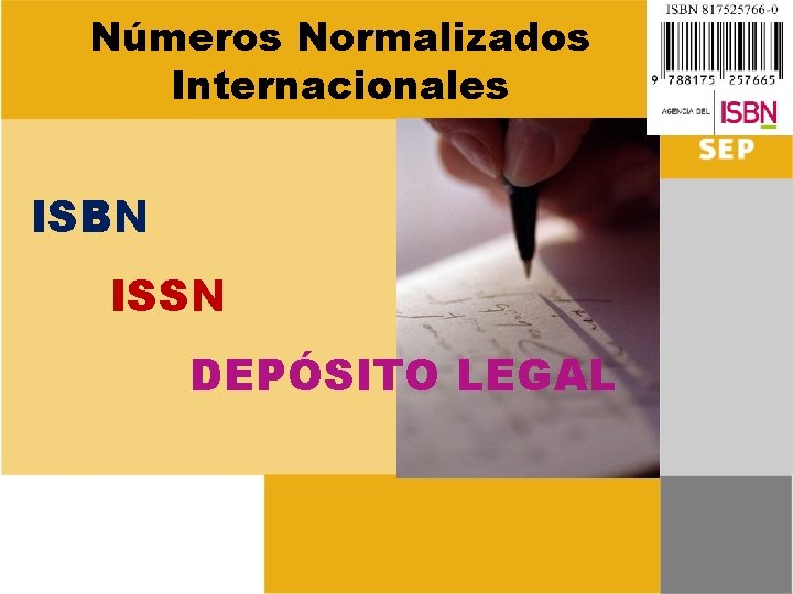 Números Normalizados Internacionales ISBN ISSN DEPÓSITO LEGAL 